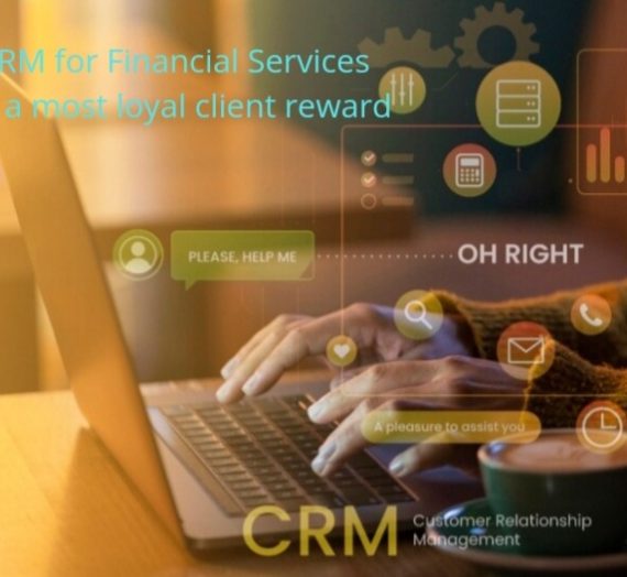 CRM for Financial Services as a most loyal client reward